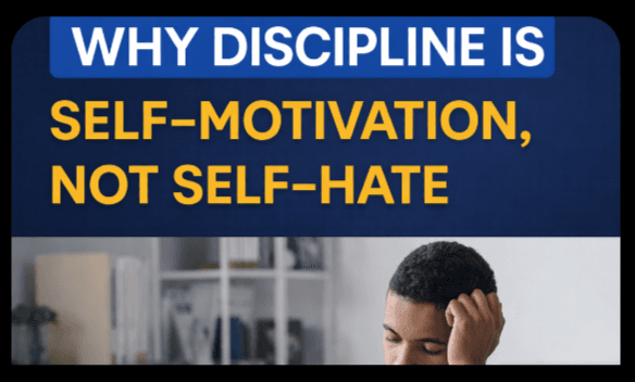 Why Discipline Is Self-Motivation, Not Self-Hate