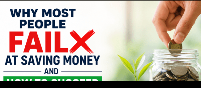 Why Most People Fail at Saving Money and How to Succeed