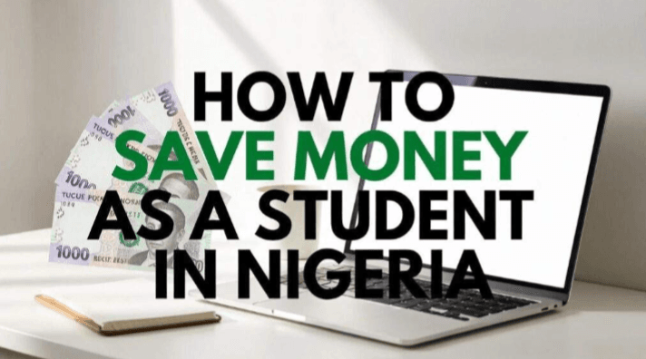 How to Save Money as a Student in Nigeria (2026 Practical Guide)